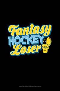 Fantasy Hockey Loser: Composition Notebook: Wide Ruled