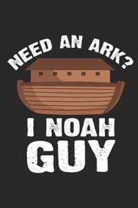 Need an Ark? I Noah Guy