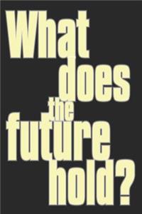What Does the Future Hold?