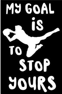 My Goal Is to Stop Yours