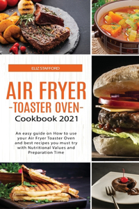 Air Fryer -Toaster Oven for Beginners - Cookbook 2021
