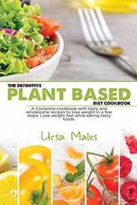 The Definitive Plant Based Diet Cookbook
