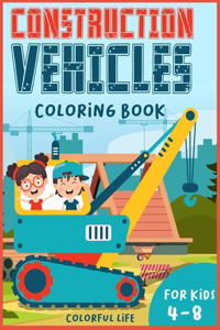 Construction Vehicles Coloring book for kids 4-8