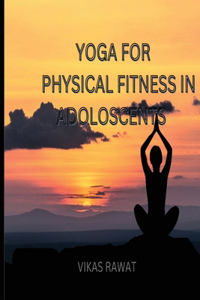 Yoga for Physical Fitness in Adoloscents