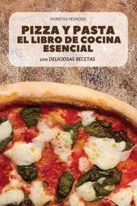 Pizza Y Pasta El Libro de Cocina Esencial