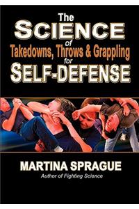 Science of Takedowns, Throws & Grappling for Self-Defense