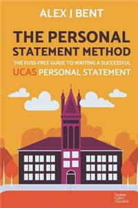 Personal Statement Method: The Fuss-Free Guide to Writing a Successful UCAS Personal Statement