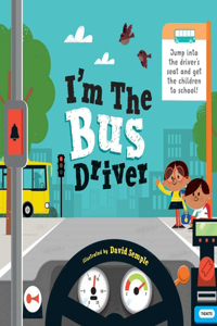 I'm the Bus Driver: Jump into the driver's seat and help get the kid's to school! (Iâ€™M THE DRIVER)