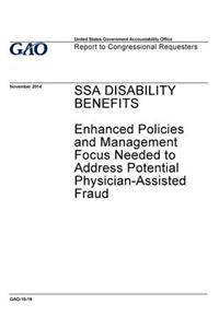 SSA DISABILITY BENEFITS Enhanced Policies and Management Focus Needed to Address Potential Physician-Assisted Fraud