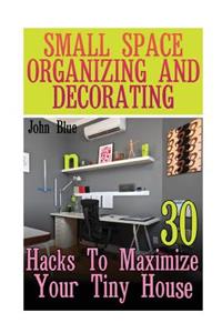 Small Space Organizing And Decorating
