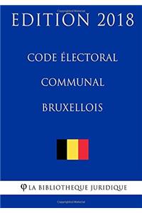 Code Electoral Communal Bruxellois - Edition 2018
