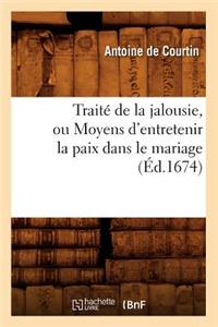 Traité de la Jalousie, Ou Moyens d'Entretenir La Paix Dans Le Mariage (Éd.1674)