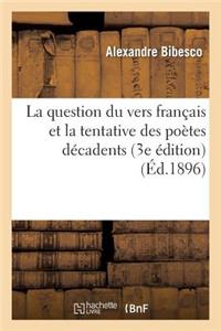 La Question Du Vers Français Et La Tentative Des Poètes Décadents (3e Édition)