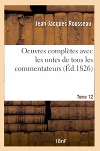 Oeuvres complètes avec les notes de tous les commentateurs - Tome 12