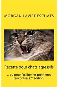 Recette Pour Chats Agressifs