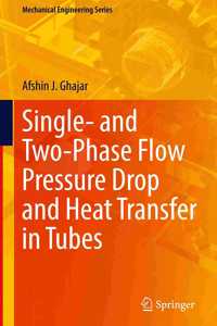 Single- And Two-Phase Flow Pressure Drop and Heat Transfer in Tubes