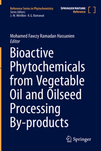 Bioactive Phytochemicals from Vegetable Oil and Oilseed Processing By-Products