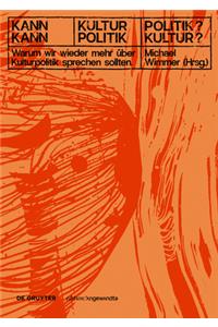 Kann Kultur Politik? – Kann Politik Kultur?
