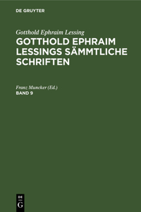 Gotthold Ephraim Lessing: Gotthold Ephraim Lessings Sämmtliche Schriften. Band 9