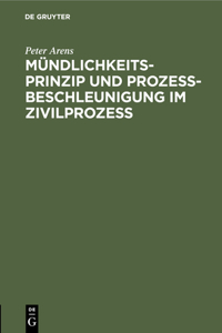Mündlichkeitsprinzip Und Prozeßbeschleunigung Im Zivilprozeß