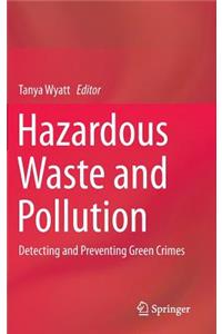 Hazardous Waste and Pollution: Detecting and Preventing Green Crimes