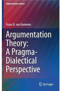 Argumentation Theory: A Pragma-Dialectical Perspective