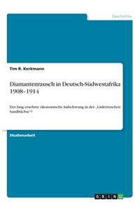 Diamantenrausch in Deutsch-Südwestafrika 1908-1914