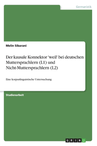 kausale Konnektor 'weil' bei deutschen Muttersprachlern (L1) und Nicht-Muttersprachlern (L2)