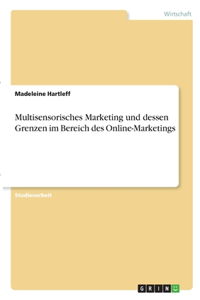 Multisensorisches Marketing und dessen Grenzen im Bereich des Online-Marketings