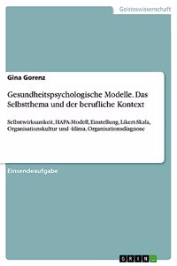 Gesundheitspsychologische Modelle. Das Selbstthema und der berufliche Kontext