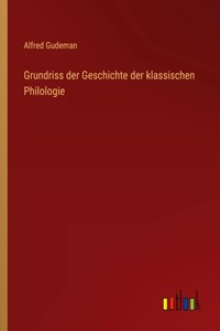 Grundriss der Geschichte der klassischen Philologie
