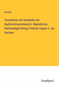Verzeichniss der Doubletten der Kupferstichsammlung Sr. Majestät des höchstseligen Königs Friedrich August II. von Sachsen