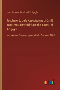 Regolamento della Associazione di Carità fra gli ecclesiastici della città e diocesi di Sinigaglia