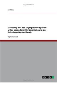 Eishockey bei den Olympischen Spielen unter besonderer Berücksichtigung der Teilnahme Deutschlands