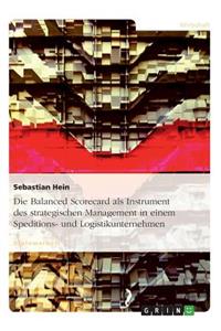 Die Balanced Scorecard als Instrument des strategischen Management in einem Speditions- und Logistikunternehmen