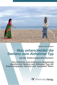 Was unterscheidet die Demenz vom Alzheimer Typ