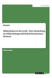 Bibliotheken in der Lyrik - Eine Darstellung im bibliotheksgeschichtlich-literarischen Kontext