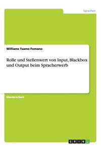 Rolle und Stellenwert von Input, Blackbox und Output beim Spracherwerb