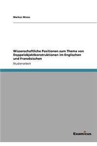 Wissenschaftliche Positionen zum Thema von Doppelobjektkonstruktionen im Englischen und Französischen
