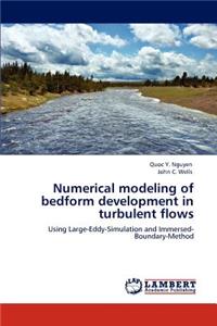 Numerical modeling of bedform development in turbulent flows