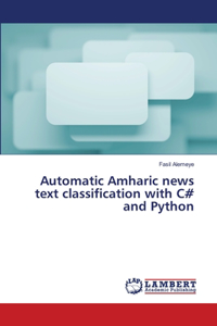 Automatic Amharic news text classification with C# and Python