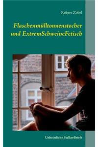 Flaschenmülltonnenstocher und ExtremSchweineFetisch