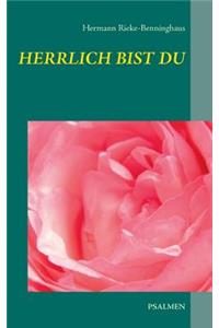 Herrlich bist Du