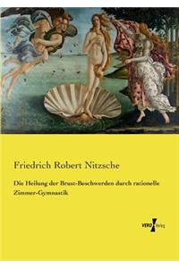 Die Heilung der Brust-Beschwerden durch rationelle Zimmer-Gymnastik