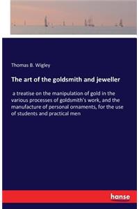 The art of the goldsmith and jeweller