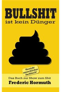 Bullshit ist kein Dünger