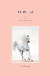 Aurelia: Georgs Vermächtnis