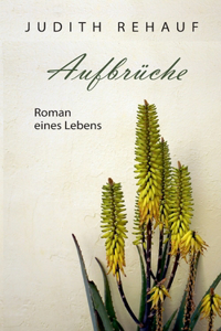 Aufbrüche: Roman eines Lebens