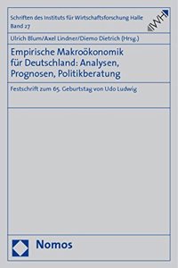 Empirische Makrookonomik Fur Deutschland: Analysen, Prognosen, Politikberatung: Festschrift Zum 65. Geburtstag Von Udo Ludwig