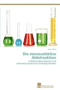 Die stereoselektive Aldolreaktion